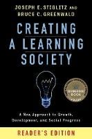 Creating a Learning Society: A New Approach to Growth, Development, and Social Progress, Reader's Edition - Kenneth J. Arrow Lecture Series (Paperback)