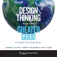 Design Thinking for the Greater Good: Innovation in the Social Sector (Hardback)