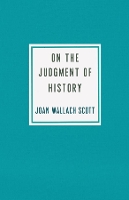 On the Judgment of History - Ruth Benedict Book Series (Hardback)