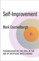 Self-Improvement: Technologies of the Soul in the Age of Artificial Intelligence - No Limits (Hardback)