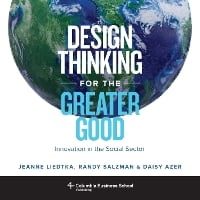 Design Thinking for the Greater Good: Innovation in the Social Sector (Paperback)