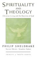 Spirituality and Theology: Christian Living and the Doctrine of God (Paperback)