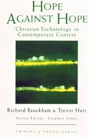 Hope Against Hope: Christian Eschatology at the Turn of the Millennium - Trinity & Truth (Paperback)