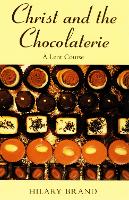 Christ and the Chocolaterie: A Lent Course (Paperback)