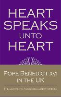 Heart Speaks Unto Heart: Sermons and Addresses of Benedict XVI (Hardback)
