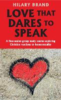 Love that Dares to Speak: A five-session group study course exploring Christian reactions to homosexuality (Paperback)