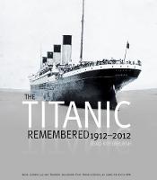 Titanic Remembered, 1912-2012 (Hardback)