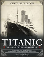 Titanic: The Legend of the Unsinkable Ship (Hardback)