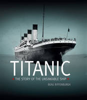 Titanic: the Story of the Unsinkable Ship (Hardback)