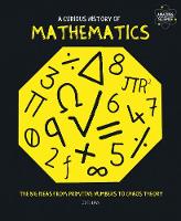 A Curious History of Mathematics: The Big Ideas from Primitive Numbers to Chaos Theory (Paperback)