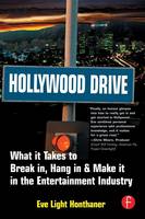 Hollywood Drive: What it Takes to Break in, Hang in & Make it in the Entertainment Industry (Paperback)