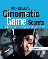 Cinematic Game Secrets for Creative Directors and Producers: Inspired Techniques From Industry Legends (Paperback)