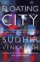 Floating City: Hustlers, Strivers, Dealers, Call Girls and Other Lives in Illicit New York (Hardback)