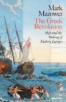 The Greek Revolution: 1821 and the Making of Modern Europe (Hardback)