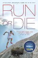 Run or Die: The Inspirational Memoir of the World's Greatest Ultra-Runner (Paperback)