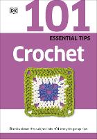 101 Essential Tips Crochet: Breaks Down the Subject into 101 Easy-to-Grasp Tips (Paperback)
