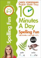 10 Minutes A Day Spelling Fun, Ages 5-7 (Key Stage 1): Supports the National Curriculum, Helps Develop Strong English Skills - DK 10 Minutes a Day (Paperback)