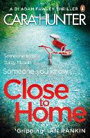 Close to Home: The 'impossible to put down' Richard & Judy Book Club thriller pick 2018 - DI Fawley (Paperback)