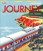 Journey: An Illustrated History of Travel (Hardback)
