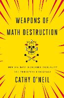 Weapons of Math Destruction: How Big Data Increases Inequality and Threatens Democracy (Paperback)