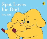 Spot Loves His Dad (Board book)