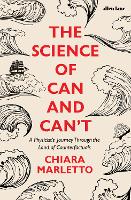 The Science of Can and Can't: A Physicist's Journey Through the Land of Counterfactuals (Hardback)