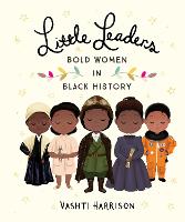 Little Leaders: Bold Women in Black History (Hardback)