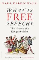 What Is Free Speech?: The History of a Dangerous Idea (Hardback)