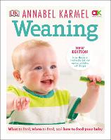 Weaning: New Edition - What to Feed, When to Feed and How to Feed your Baby (Hardback)