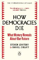How Democracies Die: What History Reveals About Our Future (Paperback)