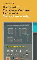The Road to Conscious Machines: The Story of AI - Pelican Books (Hardback)