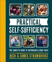 Practical Self-sufficiency: The complete guide to sustainable living today (Hardback)