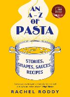 An A-Z of Pasta: Stories, Shapes, Sauces, Recipes (Hardback)