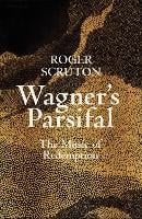 Wagner's Parsifal: The Music of Redemption (Hardback)