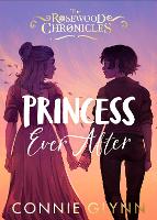 Princess Ever After - The Rosewood Chronicles (Hardback)
