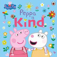Peppa Pig: Peppa Is Kind - Peppa Pig (Paperback)