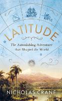 Latitude: The astonishing adventure that shaped the world (Hardback)