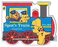 Spot's Train: shaped board book with real train sound (Board book)