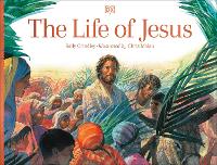 The Life of Jesus - DK Bibles and Bible Guides (Hardback)