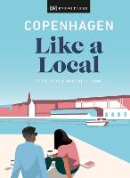Copenhagen Like a Local: By the People Who Call It Home - Local Travel Guide (Hardback)