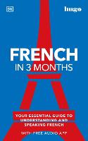 French in 3 Months with Free Audio App: Your Essential Guide to Understanding and Speaking French - Hugo in 3 Months (Paperback)