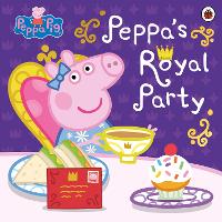 Peppa Pig: Peppa's Royal Party: Celebrate the Queen's Platinum Jubilee - Peppa Pig (Paperback)