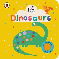 Baby Touch: Dinosaurs: A touch-and-feel playbook - Baby Touch (Board book)
