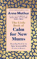 The Little Book of Calm for New Mums