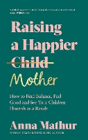 Raising A Happier Mother (Hardback)