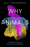 Why Animals Talk: The New Science of Animal Communication (Hardback)