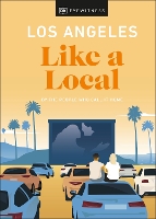 Los Angeles Like a Local: By the People Who Call It Home - Local Travel Guide (Hardback)