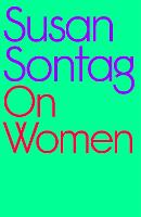 On Women: A new collection of feminist essays from the influential writer, activist and critic, Susan Sontag (Hardback)