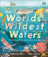 The World's Wildest Waters: Protecting Life in Seas, Rivers, and Lakes (Hardback)