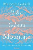 The Glass Mountain: Escape and Discovery in Wartime Italy (Hardback)